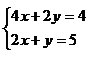 Imagem de um sistema de equaes 4x + 2y = 4 e 2x + y = 5