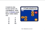 Esta imagem traz um desafio que permite trabalhar com conceitos bsicos de matemtica, alm de explorar o funcionamento das calculadoras simples. Este nvel de dificuldade permite trabalhar com as operaes de multiplicao e diviso e suas propriedades. Na calculadora pode-se trabalhar tambm com o funcionamento das teclas cuja funo  guardar e recuperar nmeros da memria para realizar operaes mais complexas. 